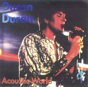 Duran Duran - Acoustic World (1994)[Flac]