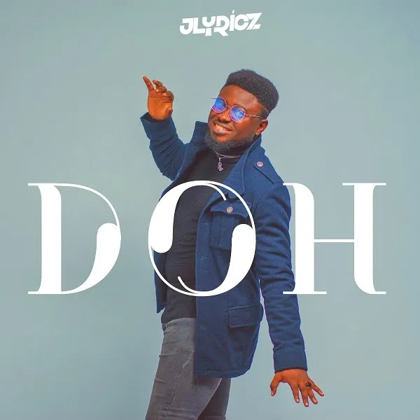 Jlyricz - Doh Lyrics + MP3 DOWNLOAD