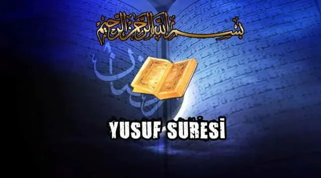 Yusuf Suresi Okunuşu, Anlamı ve Fazileti