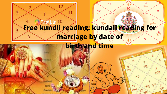 Free kundli reading: kundali reading for marriage by date of birth and time