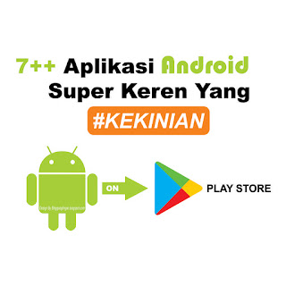 Ilustrasi-7plus-Aplikasi-Android-Super-Keren-Yang-KEKINIAN-Di-PlayStore