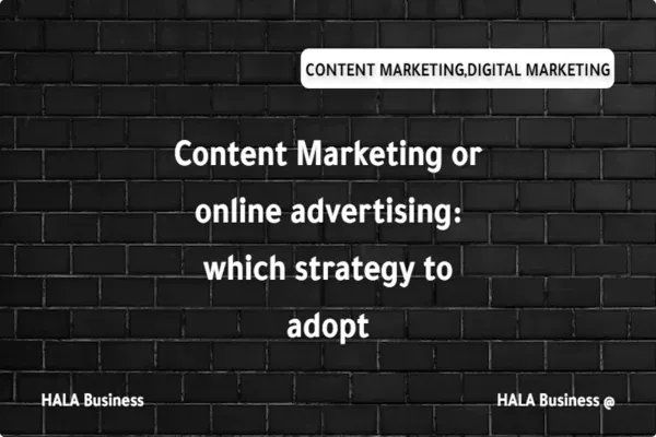 Content Marketing or online advertising: which strategy to adopt?