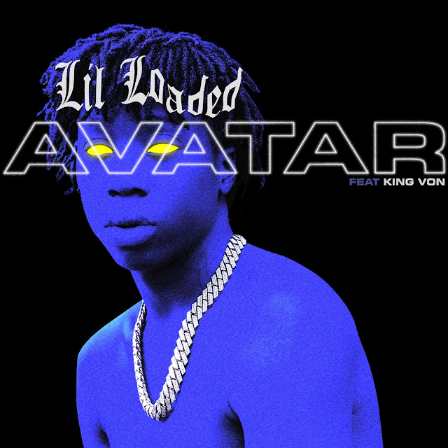 Lil Loaded ft. King Von - "Avatar" | @loadedcuh ...