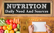 Nutrients to stay Healthy - Their daily need and sources