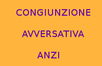 10 FRASI CON LA CONGIUNZIONE AVVERSATIVA ANZI