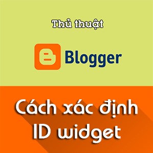 Cách tìm ID widget trong Blogspot