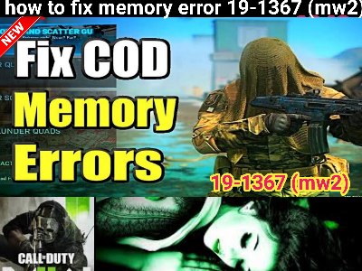 how-to-fix-memory-error-19-1367-(mw2) how-to-fix-memory-error-19-1367-(mw2).png