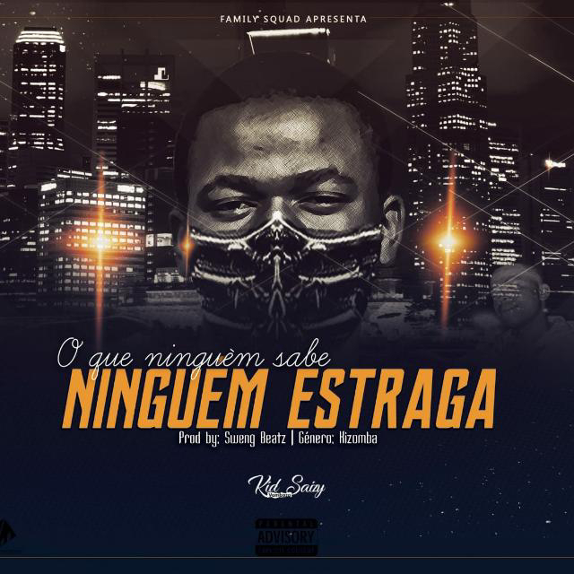 KID SAIZY O QUE NINGUÉM SABE NINGUÉM ESTRAGA DOWNLOAD MP3