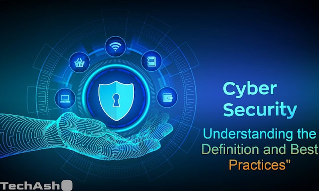 Cyber Security Understanding the Definition and Best Practices