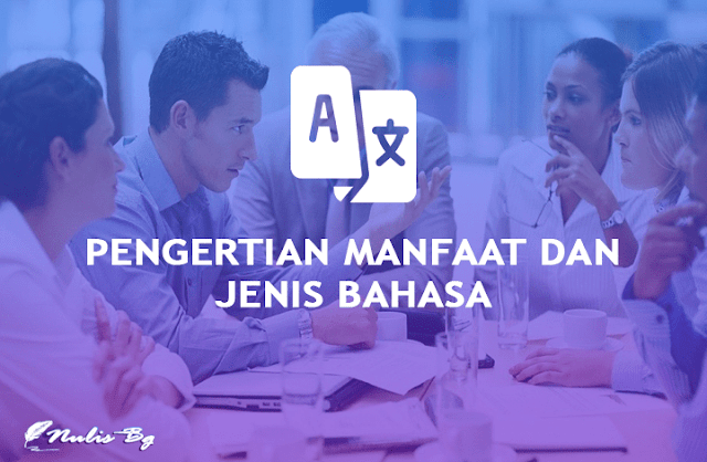 pengertian, manfaat dan jenis bahasa