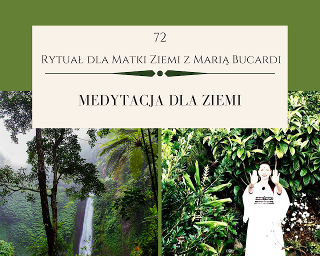 72  rytuał dla matki ziemi, pomoc, medytacja, medytacje, Maria Bucardi, pełnia księżyca