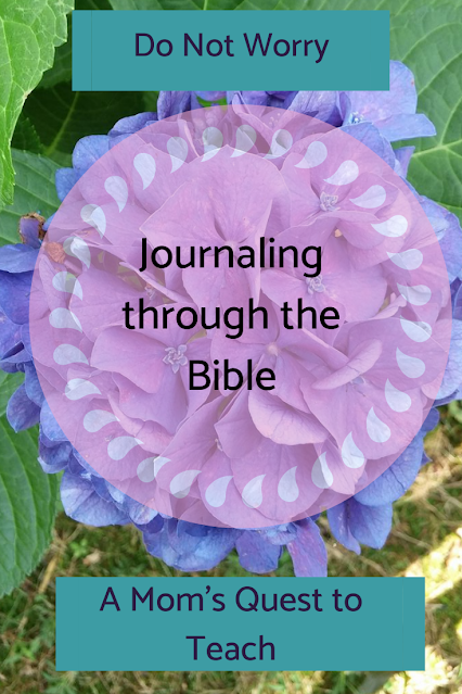 A Mom's Quest to Teach: Journaling Through the Bible: Do Not Worry with floral background