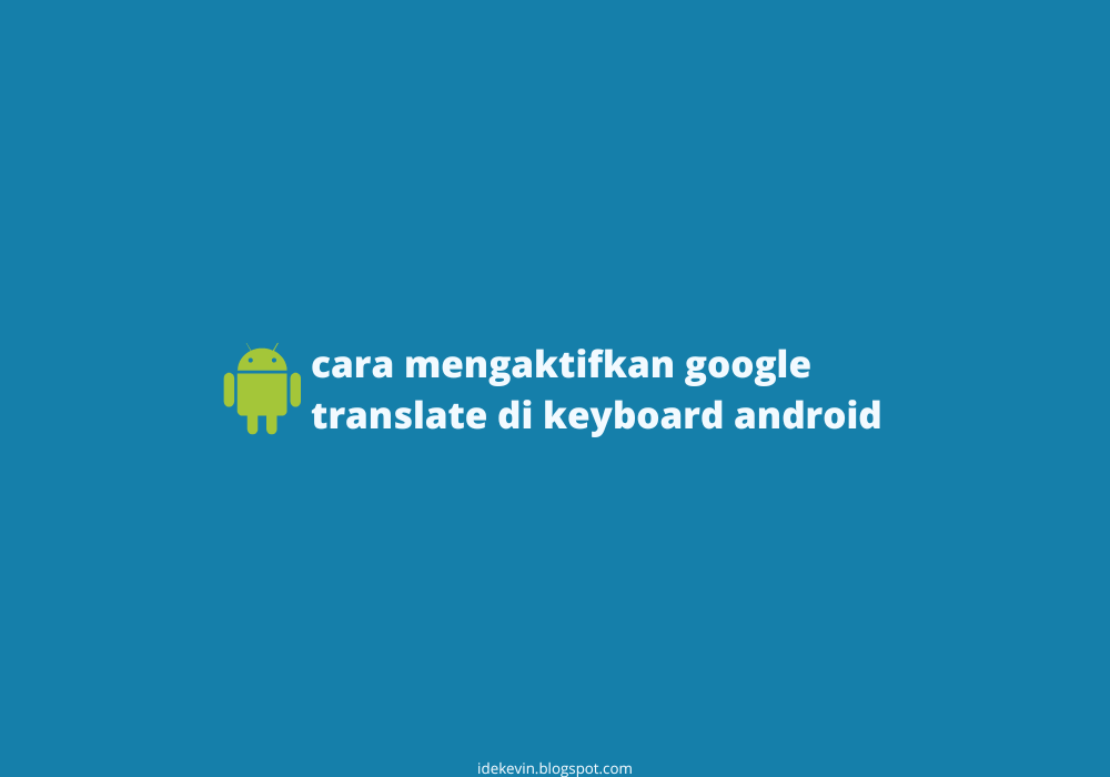 cara mengaktifkan google translate di keyboard android