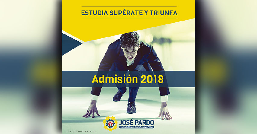 Admisión José Pardo 2018 (Examen 25 Marzo) Inscripción Examen Instituto Superior Tecnológico Público José Pardo - www.jpardo.edu.pe