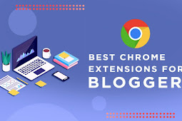 Top 10 Best Chrome Extensions For Bloggers (FREE)