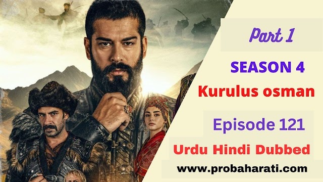 Kurulus Osman Season 4 Episode 121 with Urdu Hindi Dubbed