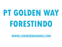 Lowongan Pekerjaan Marketing Semarang di PT Golden Way Forestindo