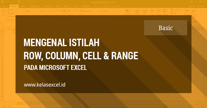 Pengertian Cell dan Range & Perbedaan Baris dan Kolom (Row dan Column) di Excel