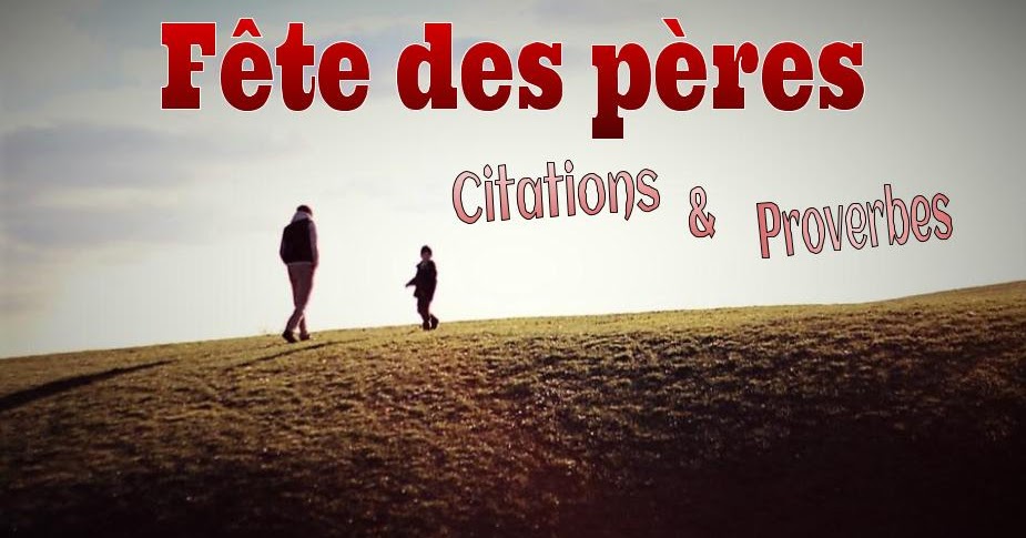 Fete Des Peres Proverbes Et Citations Sur Papa Poemes Poesies