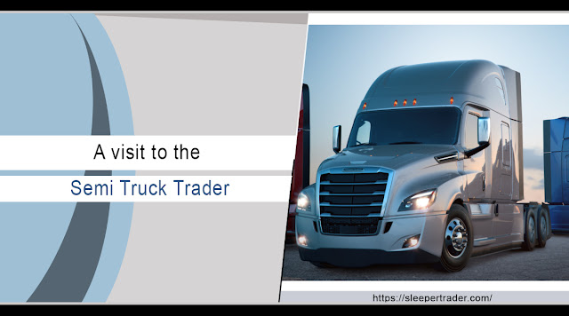 A visit to the semi-truck trader