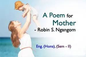 A Poem for Mother by Robin S. Ngangom - autobiographical elements