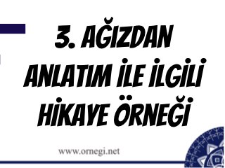 3. Ağızdan Anlatım İle İlgili Hikaye Örneği