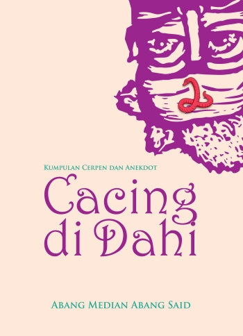 [Buku] Cacing Di Dahi (Abang Median Abang Said)