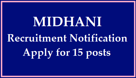 MIDHANI Recruitment 2022 | 15 Posts |  Important Dates, Eligibility Criteria, Steps to Apply Online