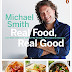 Download Real Food, Real Good: Eat Well With Over 100 of My Simple, Wholesome Recipes PDF by Smith Michael