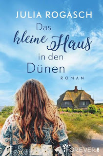 Das kleine Haus in den Dünen ; Julia Rogasch ; forever Ullstein