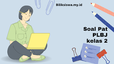 Soal PAT Bahasa Indonesia Kelas 2 Semester 2 MI/SD dan Kunci Jawaban 2022/2023