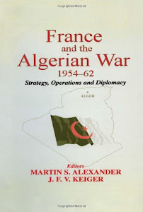 France and the Algerian War, 1954-1962: Strategy, Operations and Diplomacy