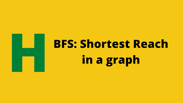 HackerRank BFS: Shortest Reach in a Graph solution