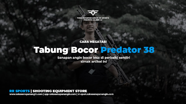 Cara Mengatasi Kebocoran dan Bongkar Senapan PCP Predator Od 38 | Part 1