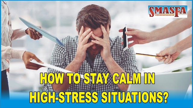 HOW TO STAY CALM IN HIGH-STRESS SITUATIONS?