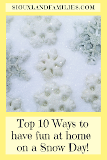 photo of snowflakes and words "top 10 ways to have fun at home on a Snow Day" and "SiouxlandFamilies.com"