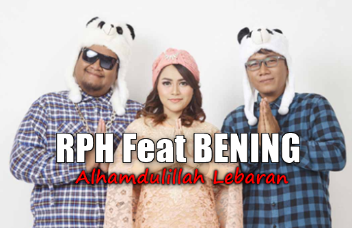 Download Lagu RPH Feat Bening Alhamdulillah Lebaran Mp3 (4MB) Baru 2018, RPH, Album Religi, Lagu Religi, 