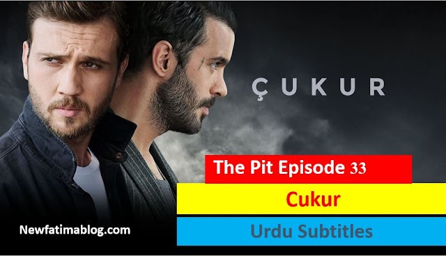   The Pit Cukur Episode 33 with Urdu Subtitles