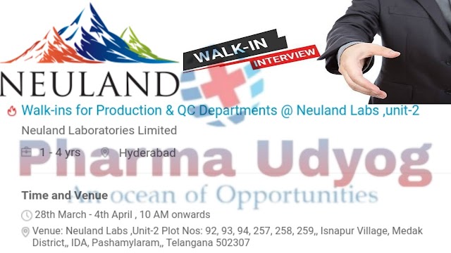 Neuland Laboratories | Walk-in interview for Production/QC | 28 March to 4 April 2019 | Hyderabad