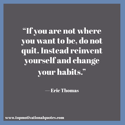 motivational quotes for self - do not quite - reinvent yourself and change your habits