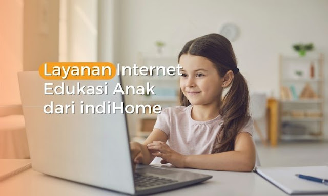 Layanan Internet Edukasi Anak dari IndiHome