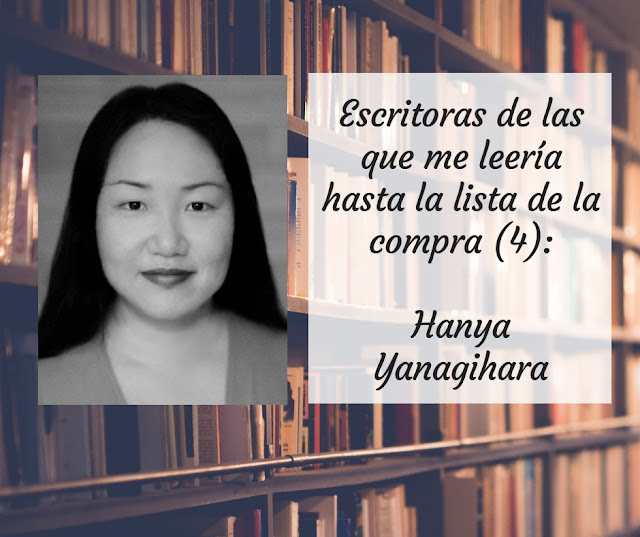 Escritoras de las que me leería hasta la lista de la compra (IV): Hanya Yanagihara