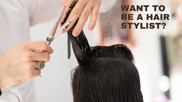 Want To Become A Hairstylist? Here Are Some Useful Tips