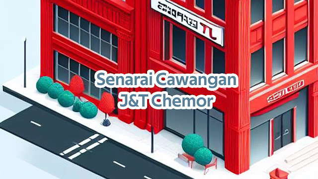Senarai Cawangan J&T Chemor