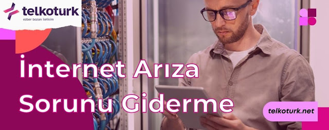 İnternet Arıza Sorunu Giderme