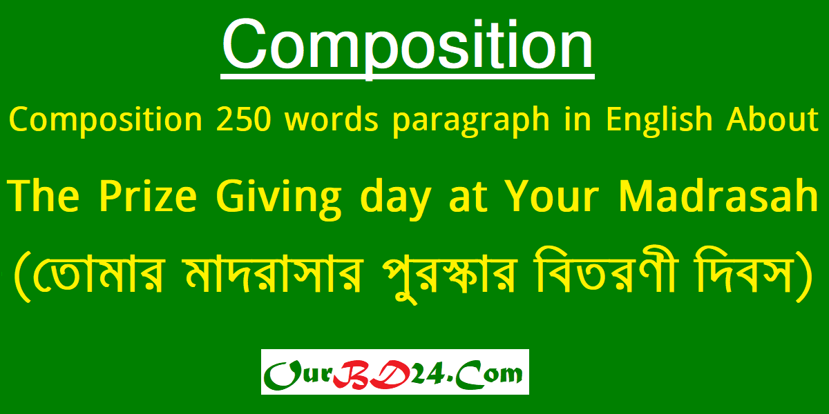 The Prize Giving day at Your Madrasah: Composition 250 words paragraph in English