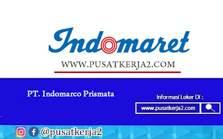 Lowongan Kerja SMA SMK D3 S1 Juni 2022 PT Indomarco Prismatama