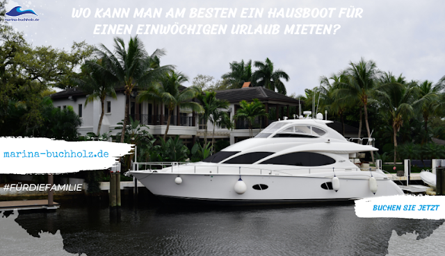 Wo kann man am besten ein Hausboot für einen einwöchigen Urlaub mieten?