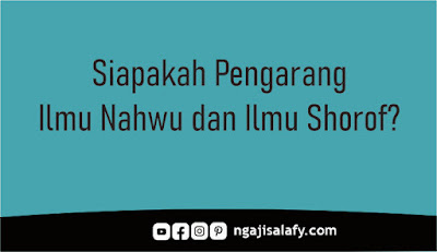 Inilah Pengarang Ilmu Nahwu dan Ilmu Shorof