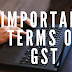 GST#3 - Understanding Important Terms of GST